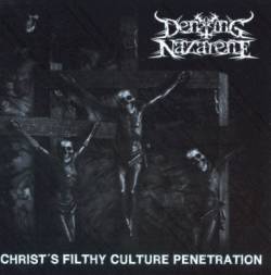 Denying Nazarene : Christ's Filthy Culture Penetration Denying Nazarene : Christ's Filthy Culture Penetration